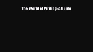 Read The World of Writing: A Guide PDF Online