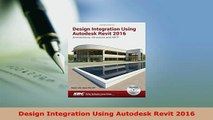 Download  Design Integration Using Autodesk Revit 2016 Read Online