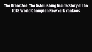 [PDF] The Bronx Zoo: The Astonishing Inside Story of the 1978 World Champion New York Yankees