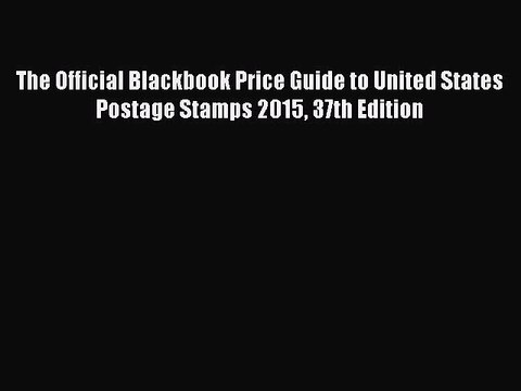 Download The Official Blackbook Price Guide to United States Postage Stamps 2015 37th Edition