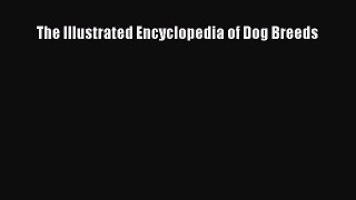 Read The Illustrated Encyclopedia of Dog Breeds Ebook Free