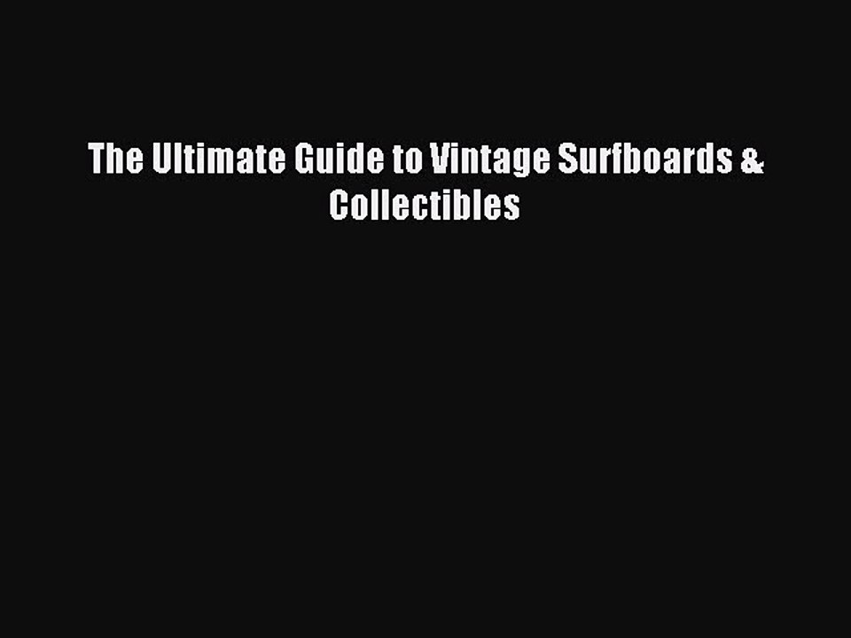 Download The Ultimate Guide to Vintage Surfboards & Collectibles PDF Free
