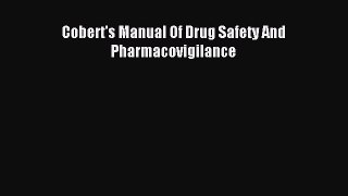 Download Cobert's Manual Of Drug Safety And Pharmacovigilance Ebook Online