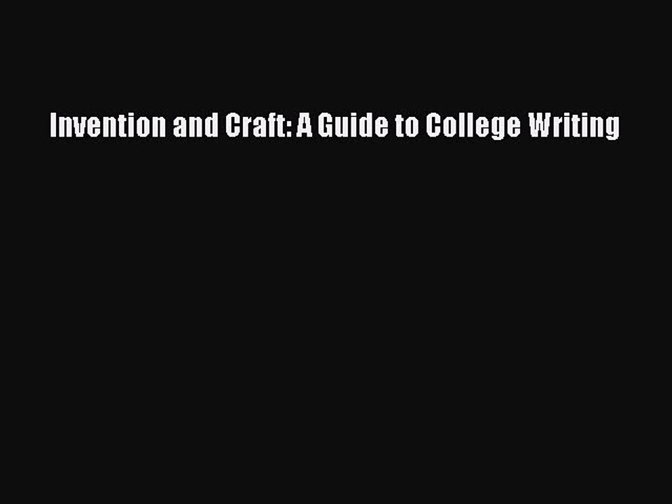Download Invention and Craft: A Guide to College Writing Ebook Free