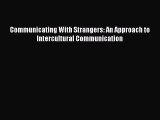 Read Communicating With Strangers: An Approach to Intercultural Communication Ebook Free