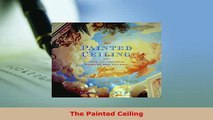 PDF  The Painted Ceiling Download Full Ebook