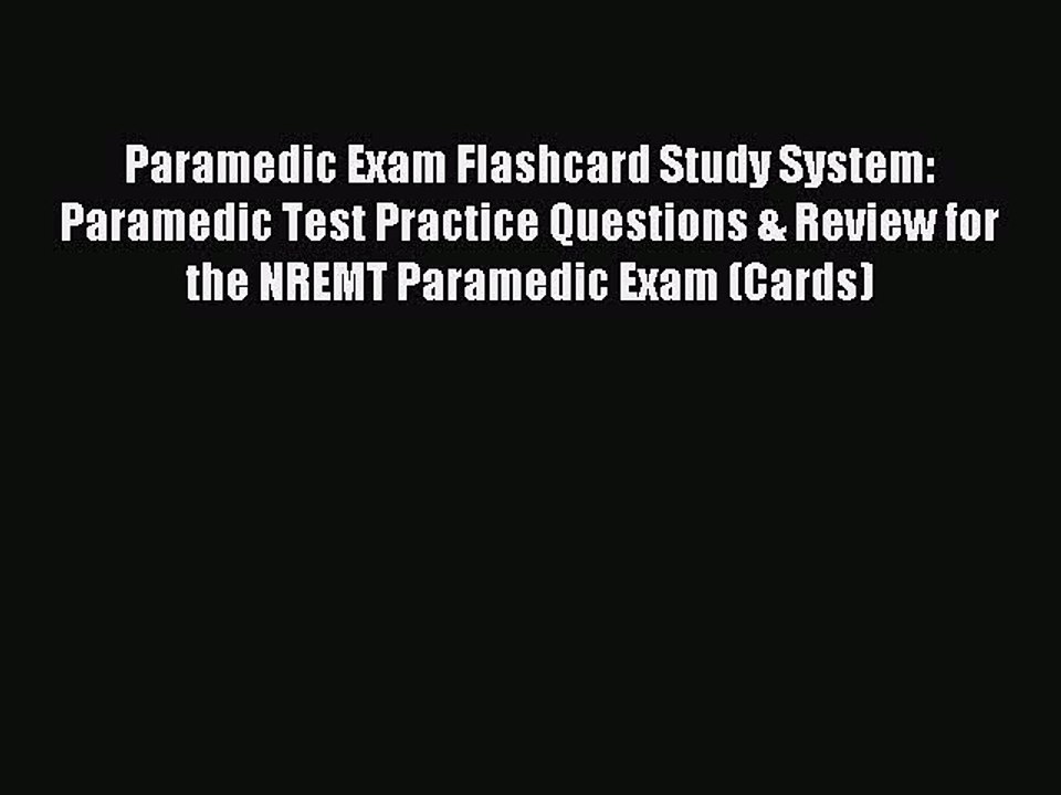 Read Paramedic Exam Flashcard Study System: Paramedic Test Practice Questions & Review for