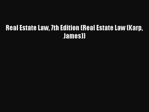 Download Real Estate Law 7th Edition (Real Estate Law (Karp James)) Ebook Online