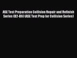 Download ASE Test Preparation Collision Repair and Refinish Series (B2-B6) (ASE Test Prep for