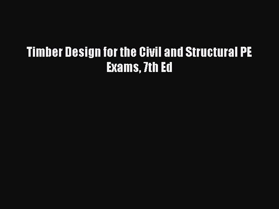 Read Timber Design for the Civil and Structural PE Exams 7th Ed PDF Free
