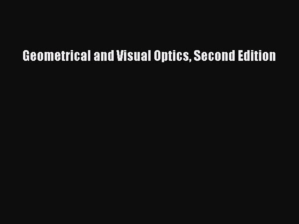 Read Geometrical and Visual Optics Second Edition Ebook Free