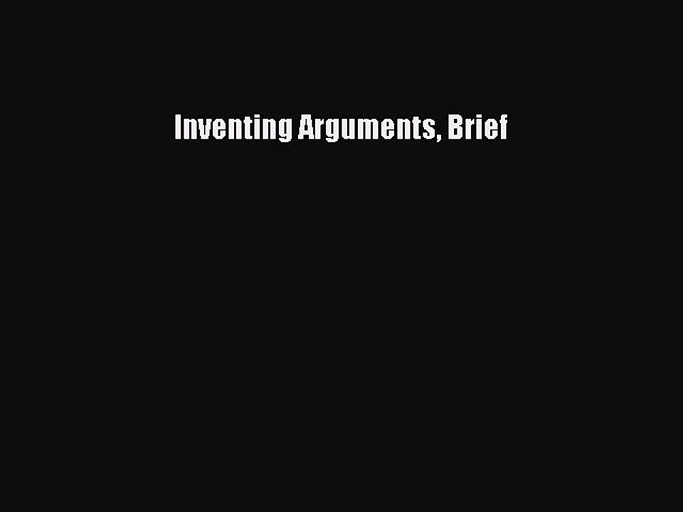 Read Inventing Arguments Brief Ebook Free