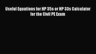 Read Useful Equations for HP 35s or HP 33s Calculator for the Civil PE Exam PDF Online