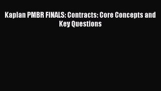 Download Kaplan PMBR FINALS: Contracts: Core Concepts and Key Questions Ebook Free