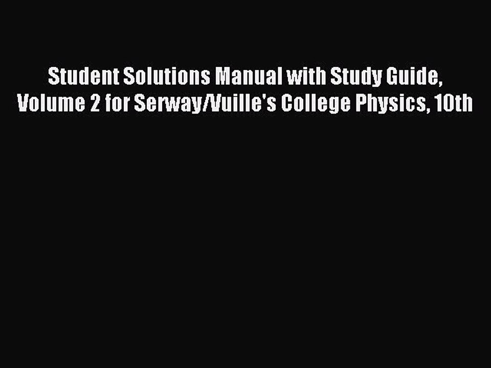 Read Student Solutions Manual with Study Guide Volume 2 for Serway/Vuille's College Physics