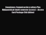 Read Conexiones: Comunicación y cultura Plus MySpanishLab (multi semester access) -- Access