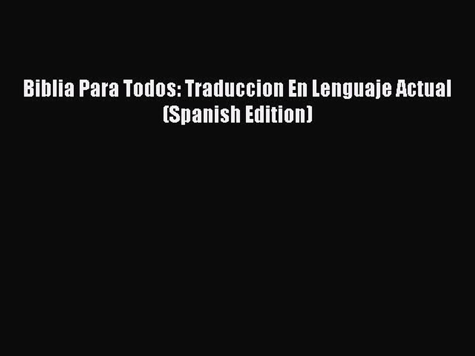 Download Biblia Para Todos: Traduccion En Lenguaje Actual (Spanish Edition) Ebook Online