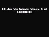 Download Biblia Para Todos: Traduccion En Lenguaje Actual (Spanish Edition) Ebook Online