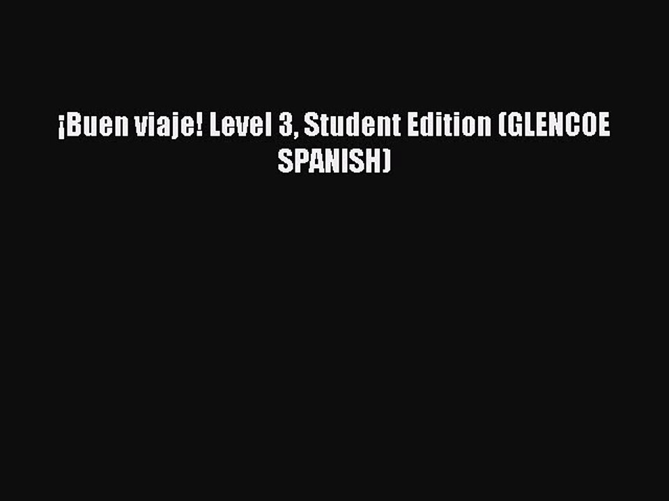 Read ¡Buen viaje! Level 3 Student Edition (GLENCOE SPANISH) PDF Online
