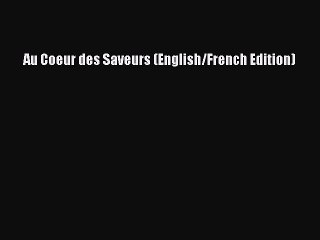 Read Au Coeur des Saveurs (English/French Edition) PDF Free