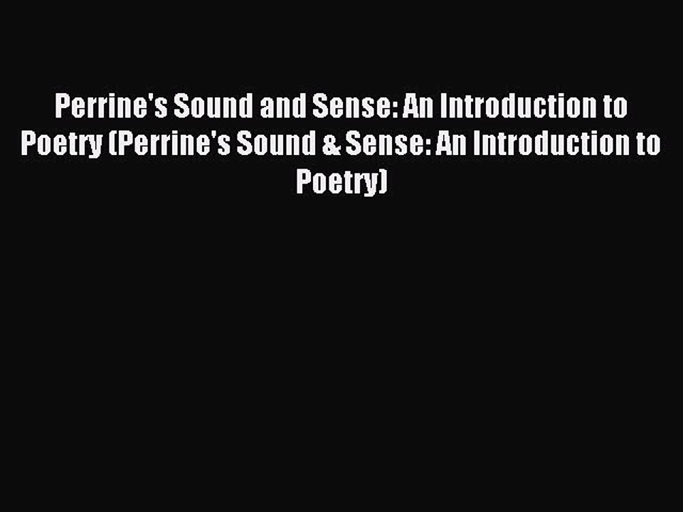 Read Perrine's Sound and Sense: An Introduction to Poetry (Perrine's Sound & Sense: An Introduction