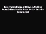 [PDF] Pennsylvania Trees & Wildflowers: A Folding Pocket Guide to Familiar Plants (Pocket Naturalist