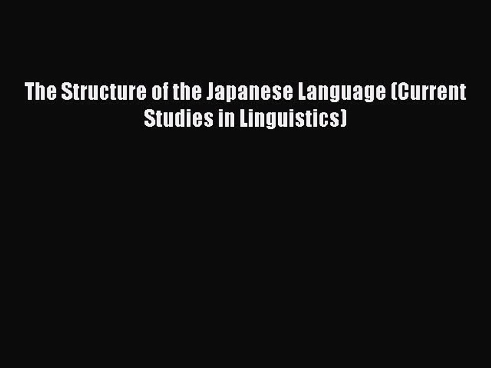 Download The Structure of the Japanese Language (Current Studies in Linguistics) PDF Online