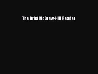 Download The Brief McGraw-Hill Reader Ebook Online