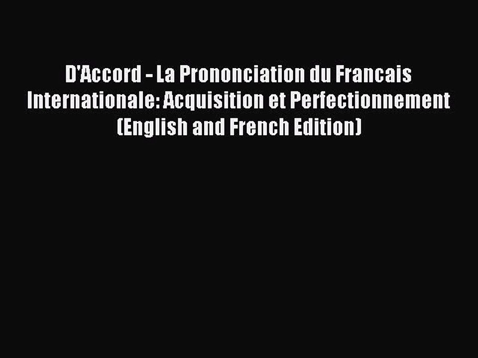 Download D'Accord - La Prononciation du Francais Internationale: Acquisition et Perfectionnement