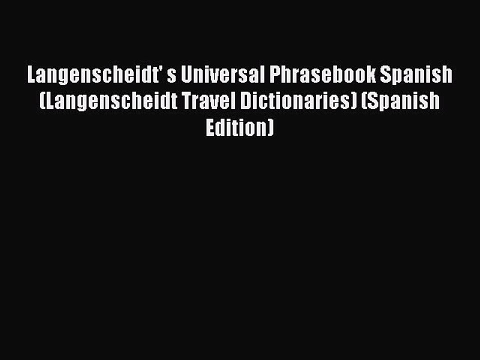 Read Langenscheidt' s Universal Phrasebook Spanish (Langenscheidt Travel Dictionaries) (Spanish