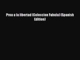 Read Proa a la libertad (Coleccion Fabula) (Spanish Edition) Ebook Free