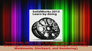 Download  SolidWorks 2015  Learn by doing Part Assembly Drawings Sheet metal Surface Design Mold Free Books