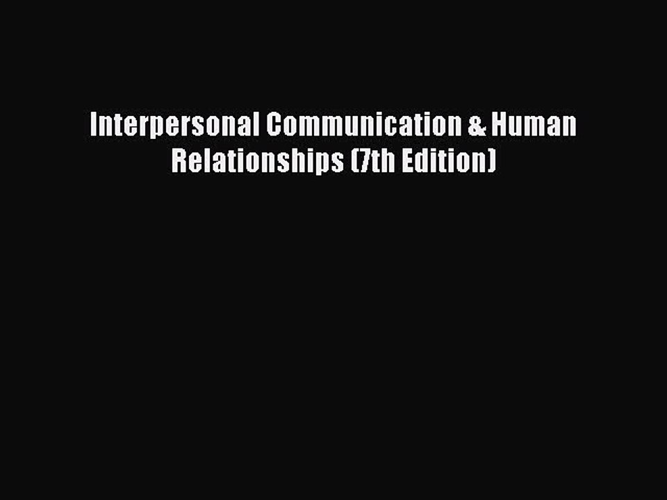 Download Interpersonal Communication & Human Relationships (7th Edition) Ebook Free