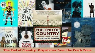 PDF  The End of Country Dispatches from the Frack Zone Free Books