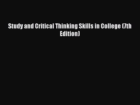 Download Study and Critical Thinking Skills in College (7th Edition) PDF Online
