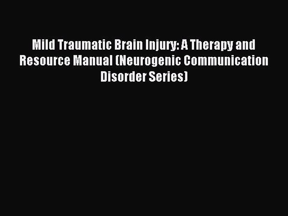 Read Mild Traumatic Brain Injury: A Therapy and Resource Manual (Neurogenic Communication Disorder