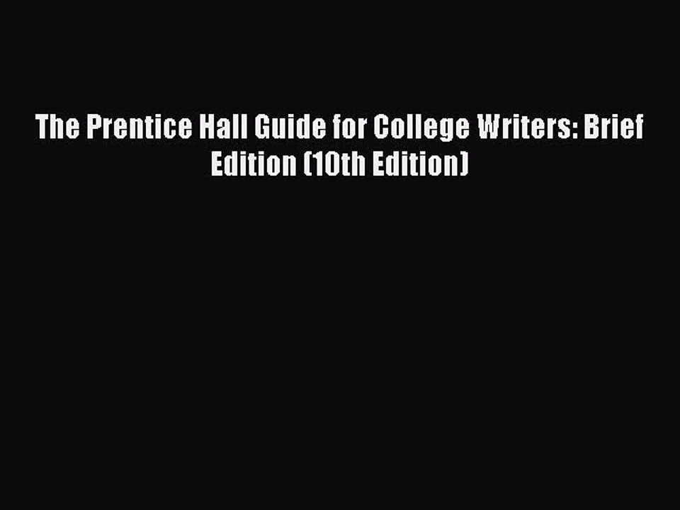 Download The Prentice Hall Guide for College Writers: Brief Edition (10th Edition) PDF Online