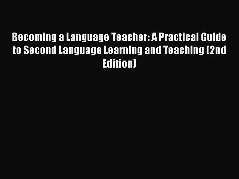 Download Becoming a Language Teacher: A Practical Guide to Second Language Learning and Teaching