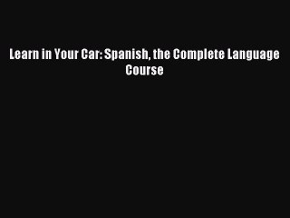 Read Learn in Your Car: Spanish the Complete Language Course PDF Free