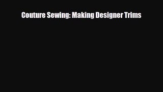 Read ‪Couture Sewing: Making Designer Trims‬ PDF Free