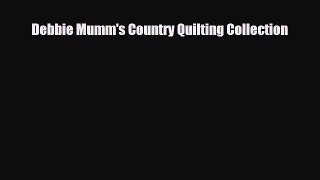 Read ‪Debbie Mumm's Country Quilting Collection‬ Ebook Free