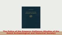 Download  The Policy of the Emperor Gallienus Studies of the Dutch Archaeological and Historical PDF Online