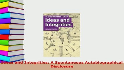 PDF  Ideas and Integrities A Spontaneous Autobiographical Disclosure PDF Book Free