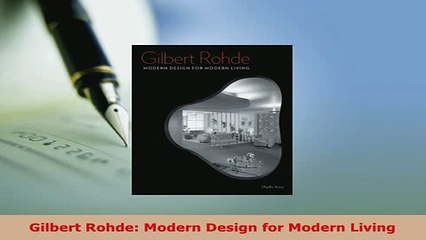 PDF  Gilbert Rohde Modern Design for Modern Living Read Online