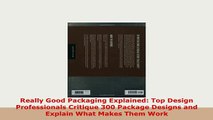 Download  Really Good Packaging Explained Top Design Professionals Critique 300 Package Designs and PDF Full Ebook
