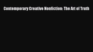 Read Contemporary Creative Nonfiction: The Art of Truth Ebook Free