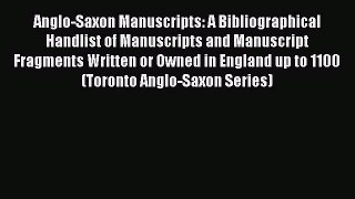 Read Anglo-Saxon Manuscripts: A Bibliographical Handlist of Manuscripts and Manuscript Fragments