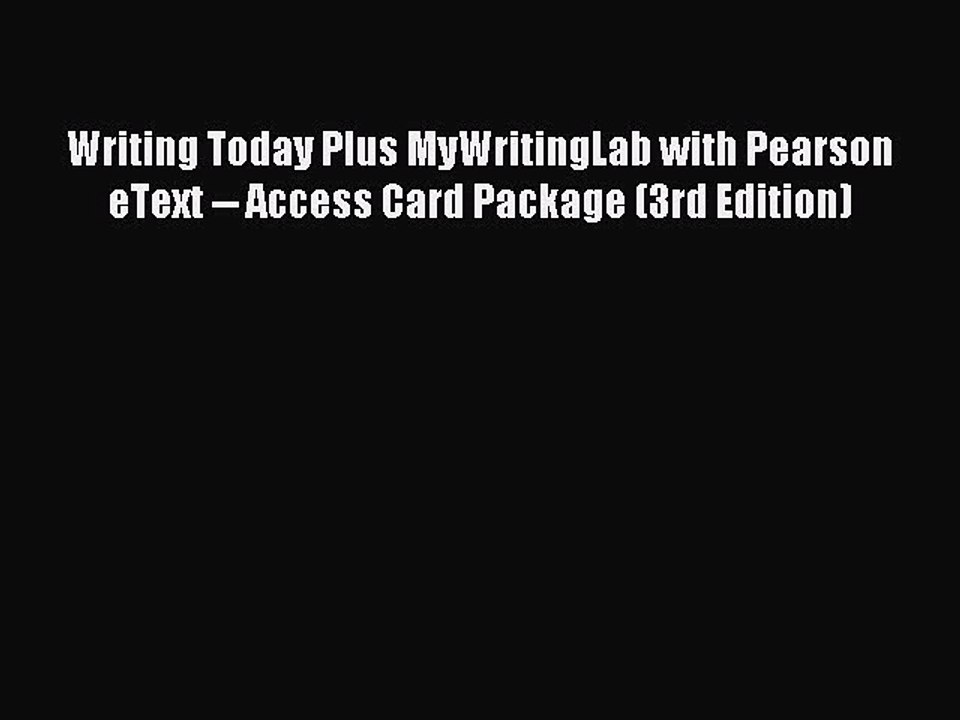 Read Writing Today Plus MyWritingLab with Pearson eText -- Access Card Package (3rd Edition)