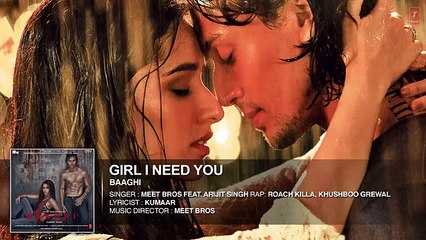Girl I Need You (Audio) | BAAGHI | Tiger & Shraddha | Arijit Singh, Meet Bros, Roach Killa, Khushboo