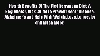 Read Health Benefits Of The Mediterranean Diet: A Beginners Quick Guide to Prevent Heart Disease